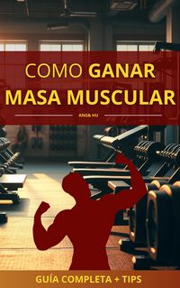 Produktbild: Como Ganar M&uacute;sculo De Forma Efectiva
