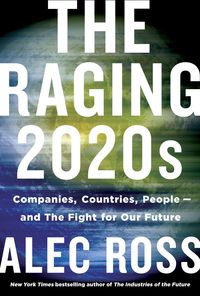 Bild vom Artikel The Raging 2020s: Companies, Countries, People - And the Fight for Our Future vom Autor Alec Ross