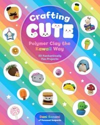 Produktbild: Crafting Cute: Polymer Clay the Kawaii Way