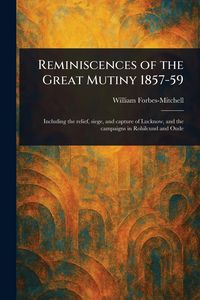 Produktbild: Reminiscences of the Great Mutiny 1857-59
