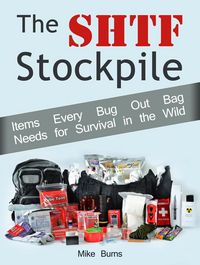 Produktbild: The Shtf Stockpile: Items Every Bug Out Bag Needs for Survival in the Wild