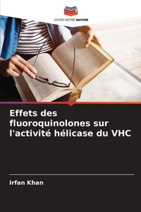 Produktbild: Effets des fluoroquinolones sur l'activit&eacute; h&eacute;licase du VHC