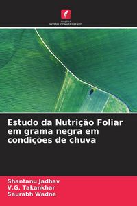 Produktbild: Estudo da Nutri&ccedil;&atilde;o Foliar em grama negra em condi&ccedil;&otilde;es de chuva