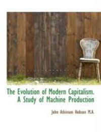 Produktbild: The Evolution of Modern Capitalism. a Study of Machine Production