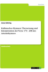 Produktbild: Kallimachos Hymnen. &Uuml;bersetzung und Interpretation der Verse 170 - 208 des Artemishymnos