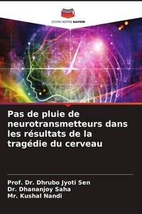 Produktbild: Pas de pluie de neurotransmetteurs dans les r&eacute;sultats de la trag&eacute;die du cerveau