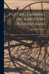 Produktbild: Putting Farming on a Modern Business Basis: [being a Letter to the Secretary of the Kansas State Board of Agriculture]