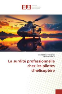 Produktbild: La surdit&eacute; professionnelle chez les pilotes d'h&eacute;licopt&egrave;re