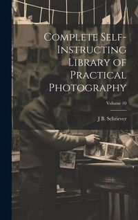 Produktbild: Complete Self-instructing Library of Practical Photography; Volume 10