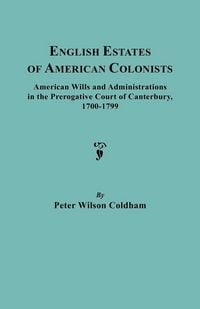 Produktbild: English Estates of American Colonists. American Wills and Administrations in the Prerogative Court of Canterbury, 1700-1799