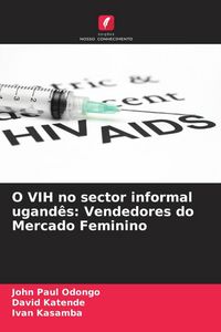 Produktbild: O VIH no sector informal ugand&ecirc;s: Vendedores do Mercado Feminino