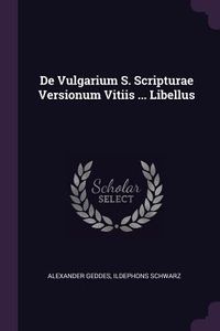 Produktbild: De Vulgarium S. Scripturae Versionum Vitiis ... Libellus
