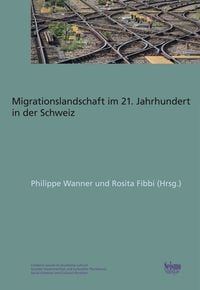 Produktbild: Die Schweizer Migrationslandschaft im 21. Jahrhundert