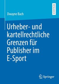 Produktbild: Urheber- und kartellrechtliche Grenzen f&uuml;r Publisher im E-Sport