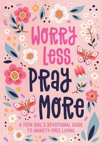 Produktbild: Simmons, J: Worry Less, Pray More (Teen Girl)