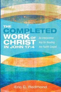 Produktbild: The Completed Work of Christ in John 17