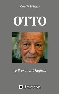 Bild vom Artikel OTTO will er nicht heißen vom Autor Otto W. Bringer