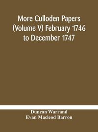Produktbild: More Culloden Papers (Volume V) February 1746 To December 1747