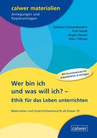 Produktbild: Wer bin ich und was will ich? &ndash; Ethik f&uuml;r das Leben unterrichten