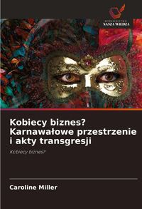 Produktbild: Kobiecy biznes? Karnawa&iquest;owe przestrzenie i akty transgresji