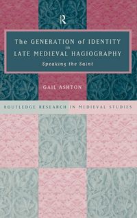 Produktbild: The Generation of Identity in Late Medieval Hagiography