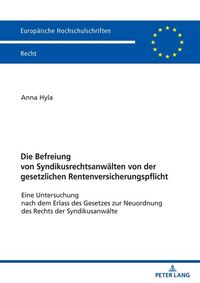 Produktbild: Die Befreiung von Syndikusrechtsanw&auml;lten von der gesetzlichen Rentenversicherungspflicht