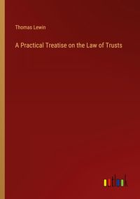 Produktbild: A Practical Treatise on the Law of Trusts