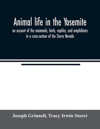 Produktbild: Animal life in the Yosemite; an account of the mammals, birds, reptiles, and amphibians in a cross-section of the Sierra Nevada