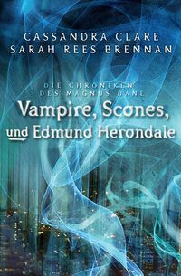 Bild vom Artikel Die Chroniken des Magnus Bane 03. Vampire, Scones und Edmund Herondale vom Autor Sarah Rees Brennan