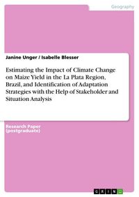 Produktbild: Estimating the Impact of Climate Change on Maize Yield in the La Plata Region, Brazil, and Identification of Adaptation Strategies with the Help of St