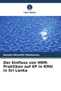 Bild vom Artikel Der Einfluss von HRM-Praktiken auf EP in KMU in Sri Lanka vom Autor Kosala Hiranthi Malwenna
