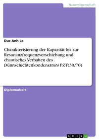 Produktbild: Charakterisierung der Kapazit&auml;t bis zur Resonanzfrequenzverschiebung und chaotisches Verhalten des D&uuml;nnschichtenkondensators PZT(30/70)