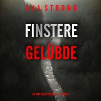 Produktbild: Finstere Gel&uuml;bde (Ein Amy Rush Thriller &mdash; Band 5)