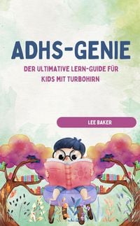 Produktbild: ADHS-GENIE! - Der ultimative Lern-Guide f&uuml;r Kids mit Turbohirn