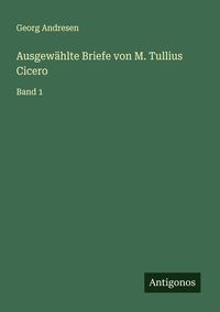 Produktbild: Ausgew&auml;hlte Briefe von M. Tullius Cicero