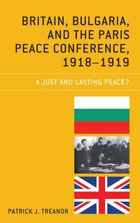 Produktbild: Britain, Bulgaria, and the Paris Peace Conference, 1918-1919