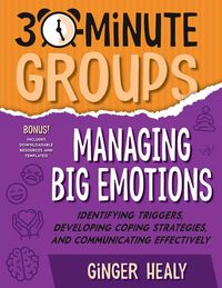 Produktbild: 30-Minute Groups: Managing Big Emotions