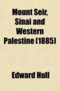 Produktbild: Mount Seir, Sinai, and Western Palestine; Being a Narrative of a Scientific Expedition