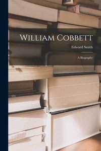 Produktbild: William Cobbett: a Biography