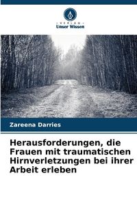 Produktbild: Herausforderungen, die Frauen mit traumatischen Hirnverletzungen bei ihrer Arbeit erleben