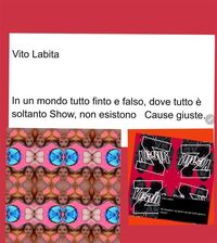Produktbild: In un mondo tutto finto e falso, dove tutto &egrave; soltanto Show, non esistono Cause giuste