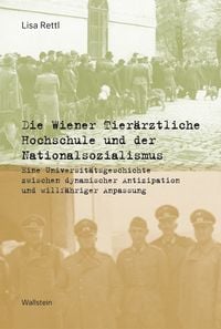 Produktbild: Die Wiener Tier&auml;rztliche Hochschule und der Nationalsozialismus