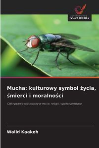 Produktbild: Mucha: kulturowy symbol &iquest;ycia, &iquest;mierci i moralno&iquest;ci