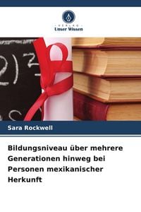 Produktbild: Bildungsniveau &uuml;ber mehrere Generationen hinweg bei Personen mexikanischer Herkunft