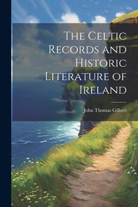 Produktbild: The Celtic Records and Historic Literature of Ireland