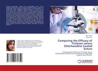 Produktbild: Comparing the Efficacy of Triclosan versus Chlorhexidine Coated Suture