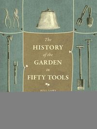 Produktbild: A History of the Garden in Fifty Tools