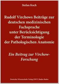 Produktbild: Rudolf Virchows Beitr&auml;ge zur deutschen medizinischen Fachsprache unter Ber&uuml;cksichtigung der Terminologie der Pathologischen Anatomie