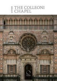 Produktbild: The Colleoni Chapel and the Luogo Pio della Piet&agrave;. Guide