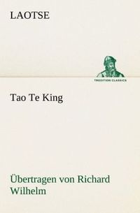 Produktbild: Tao Te King. &Uuml;bertragen von Richard Wilhelm